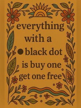 Everything with a black dot is buy one get one free ⚫️